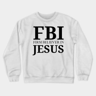 Firm Believer in Jesus Christ Christian Faith Believer Crewneck Sweatshirt